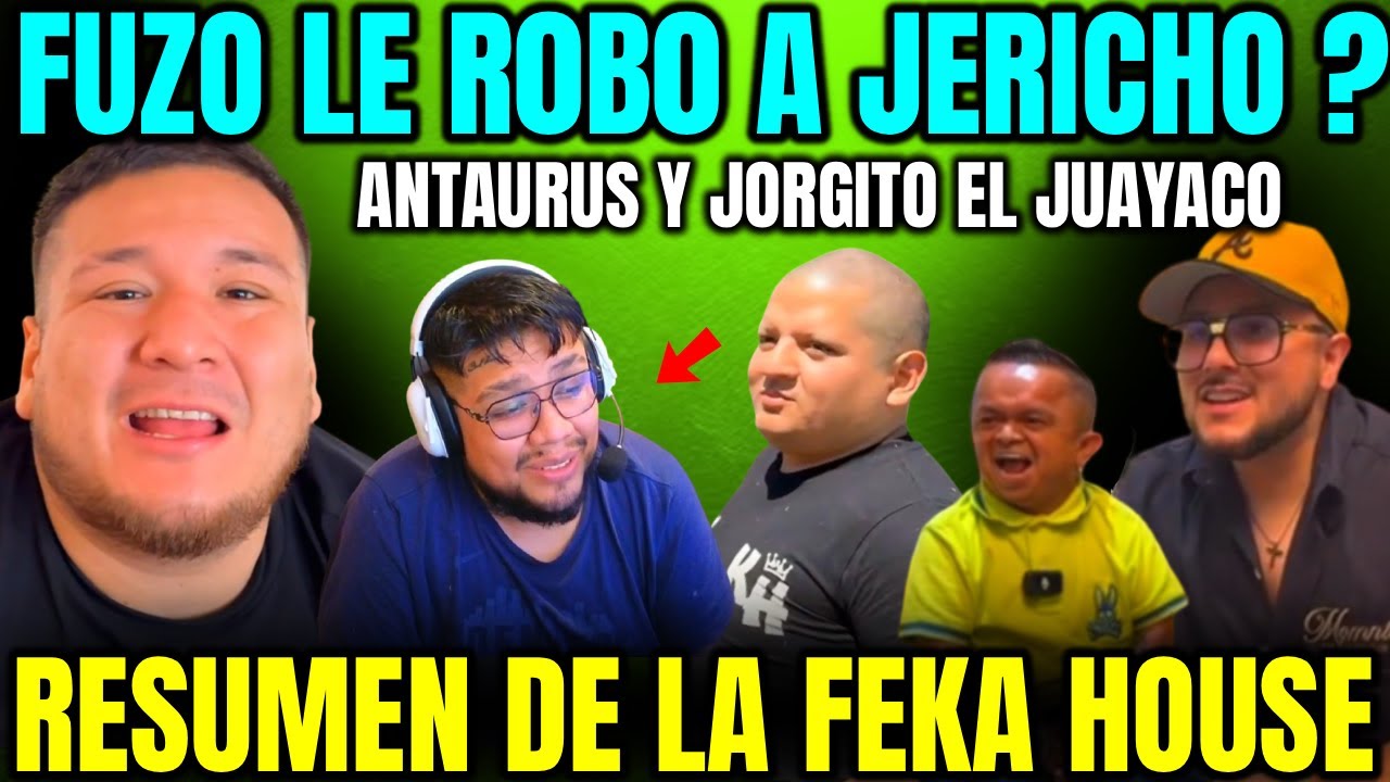 FUSO LE ROB0 CAMARA A JERICHO😲ANTAURUS SE JUNTA CON JORGITO EL GUAYACO🔥RESUMEN DE LA FEKA HOUSE🤣