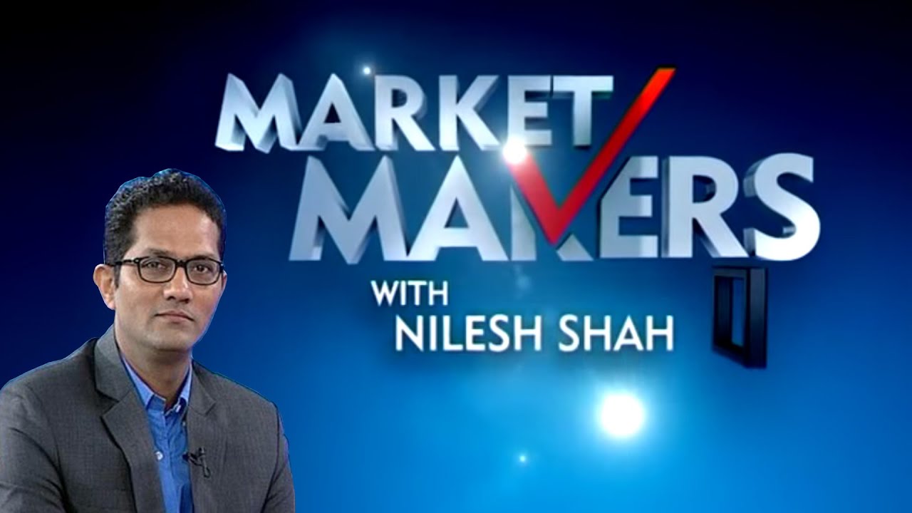 Market Makers With Nilesh Shah