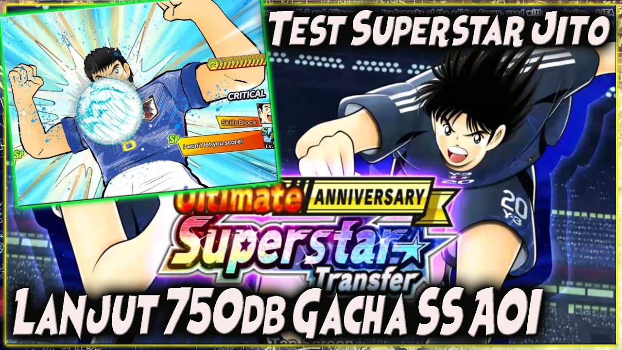 TEST SS JITO & LANJUT 750db GACHA AOI SUPERSTAR - DAPET 2 MITOS!! 🔥 CAPTAIN TSUBASA DREAM TEAM