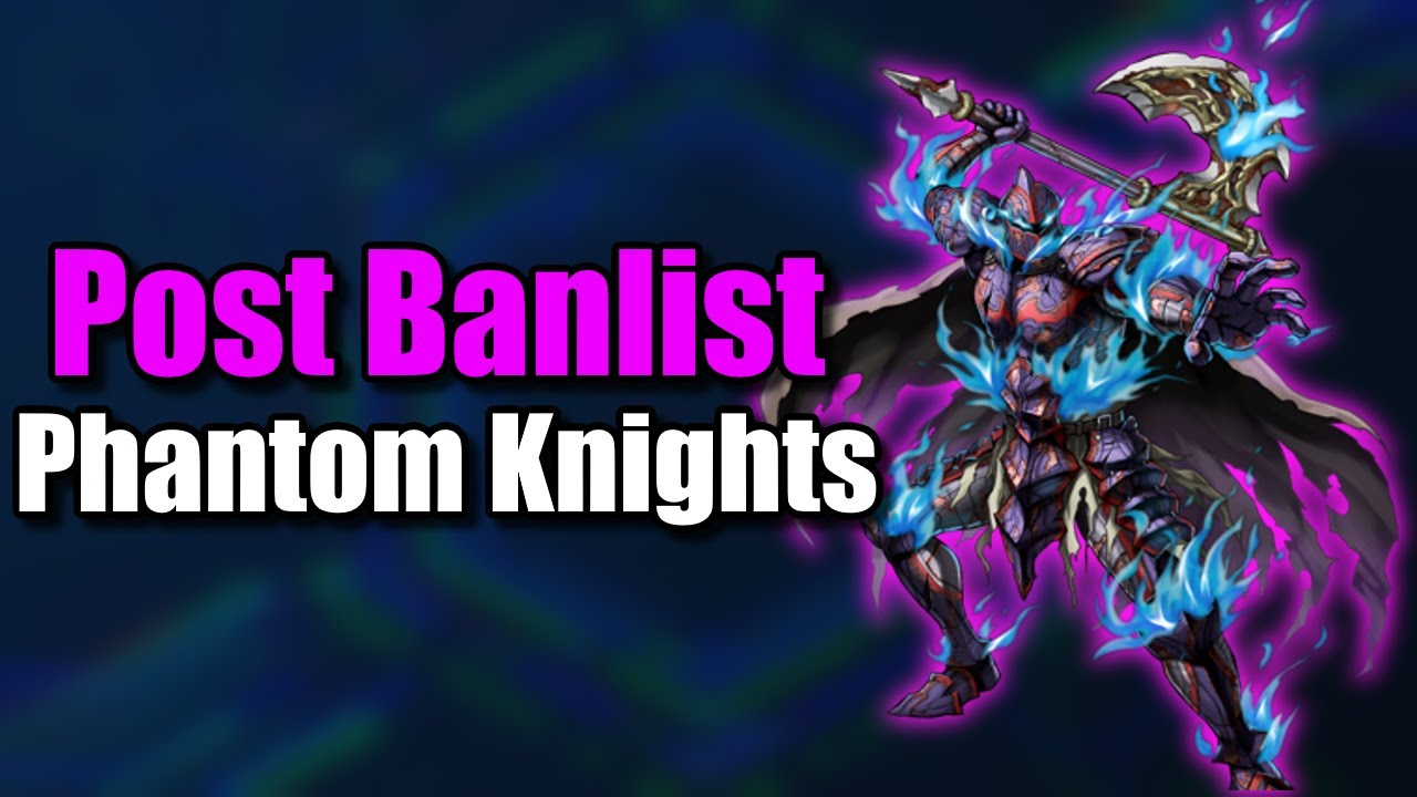 Post Banlist! Phantom Knight Deck Profile + Combo Tutorial