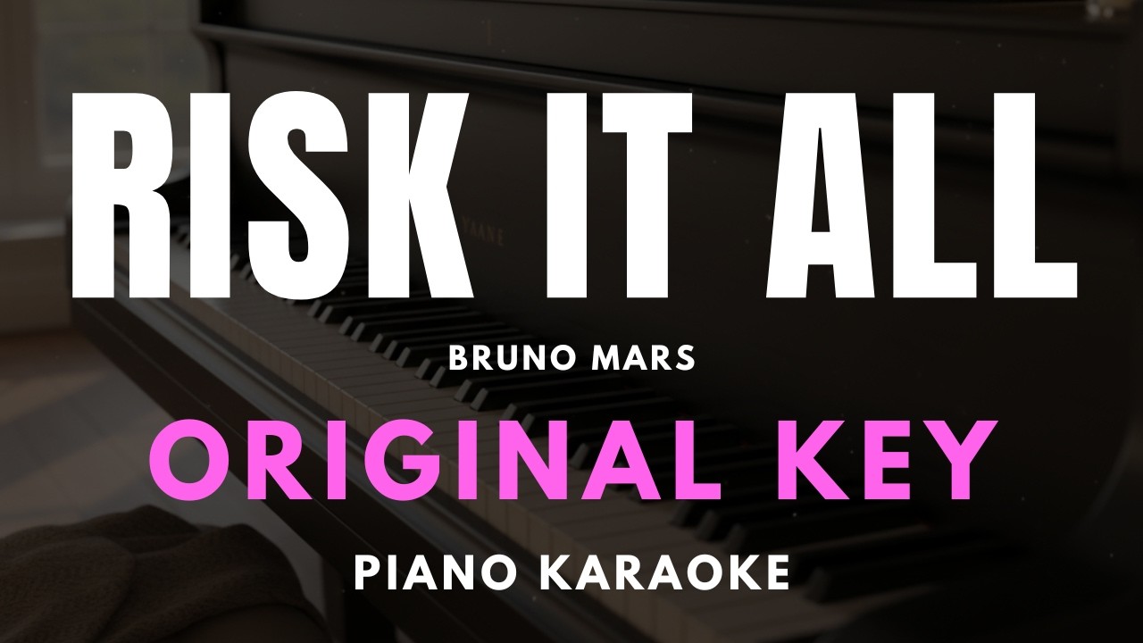 RISK IT ALL - Bruno Mars Piano Karaoke Original Key