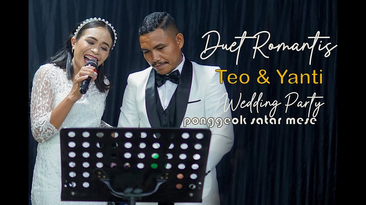 DUET PALING ROMANTIS TEO DAN YANTI WEDDINGPARTY PONGGEOK SATAR MESE