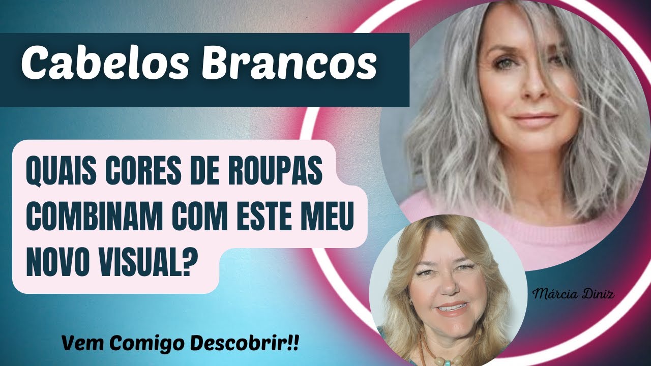 CABELOS BRANCOS E CORES QUE COMBINAM - Márcia Diniz