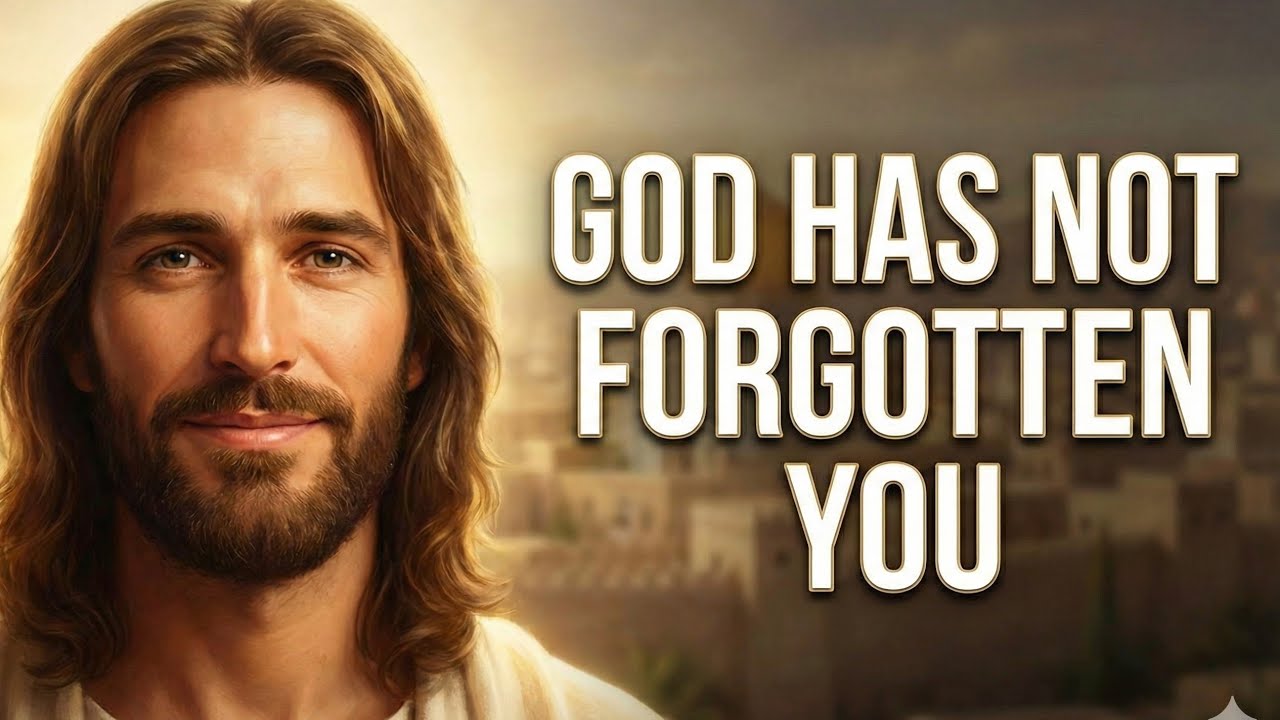 God Has Not Forgotten You. (A Message for the
