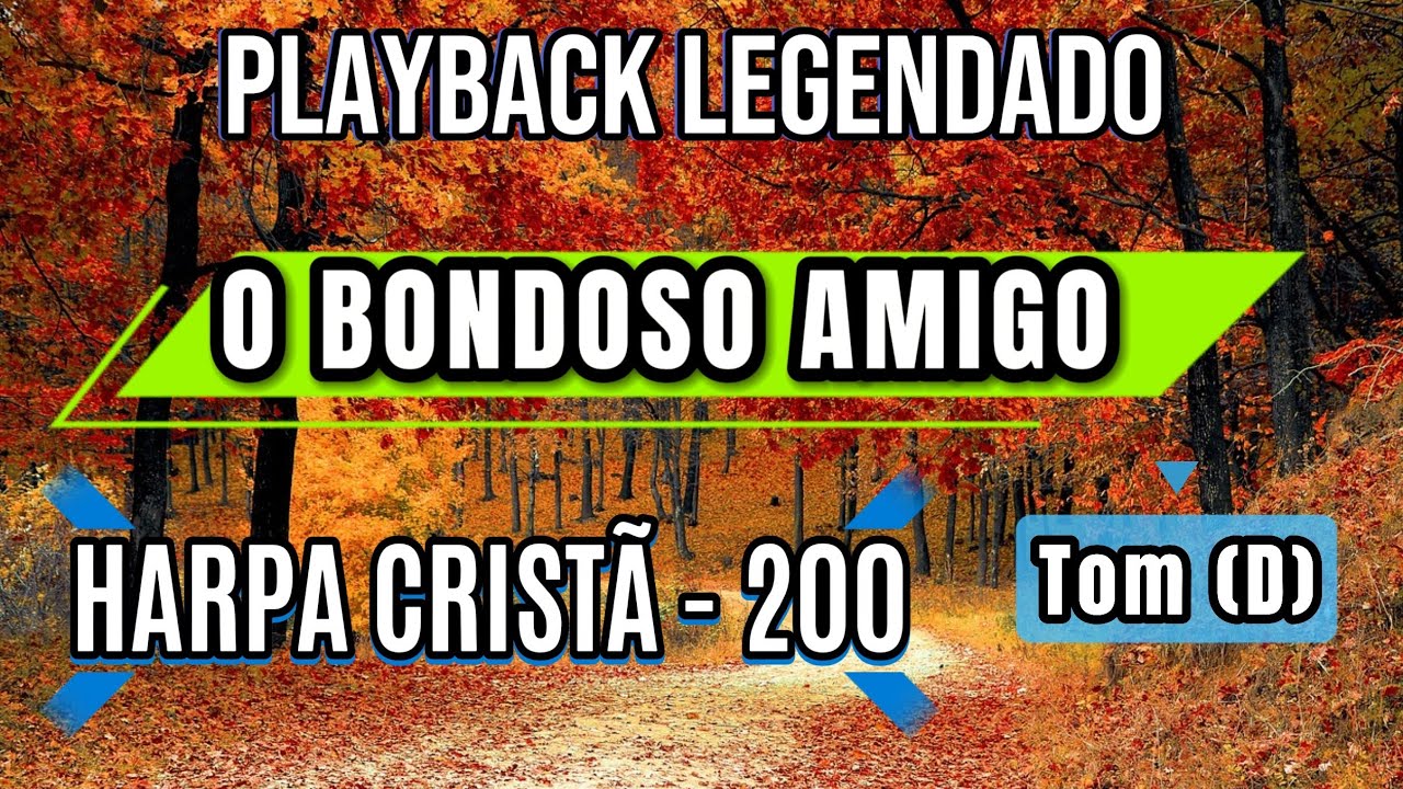 O BONDOSO AMIGO | HARPA CRISTÃ - 200 | PLAYBACK LEGENDADO | TOM (D)