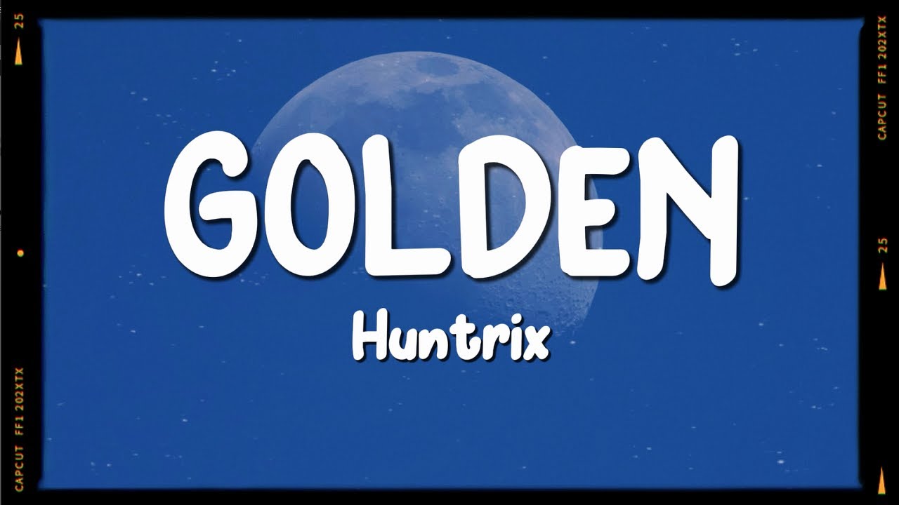 Huntrix - Golden (Lyrics) KPop Demon Hunters