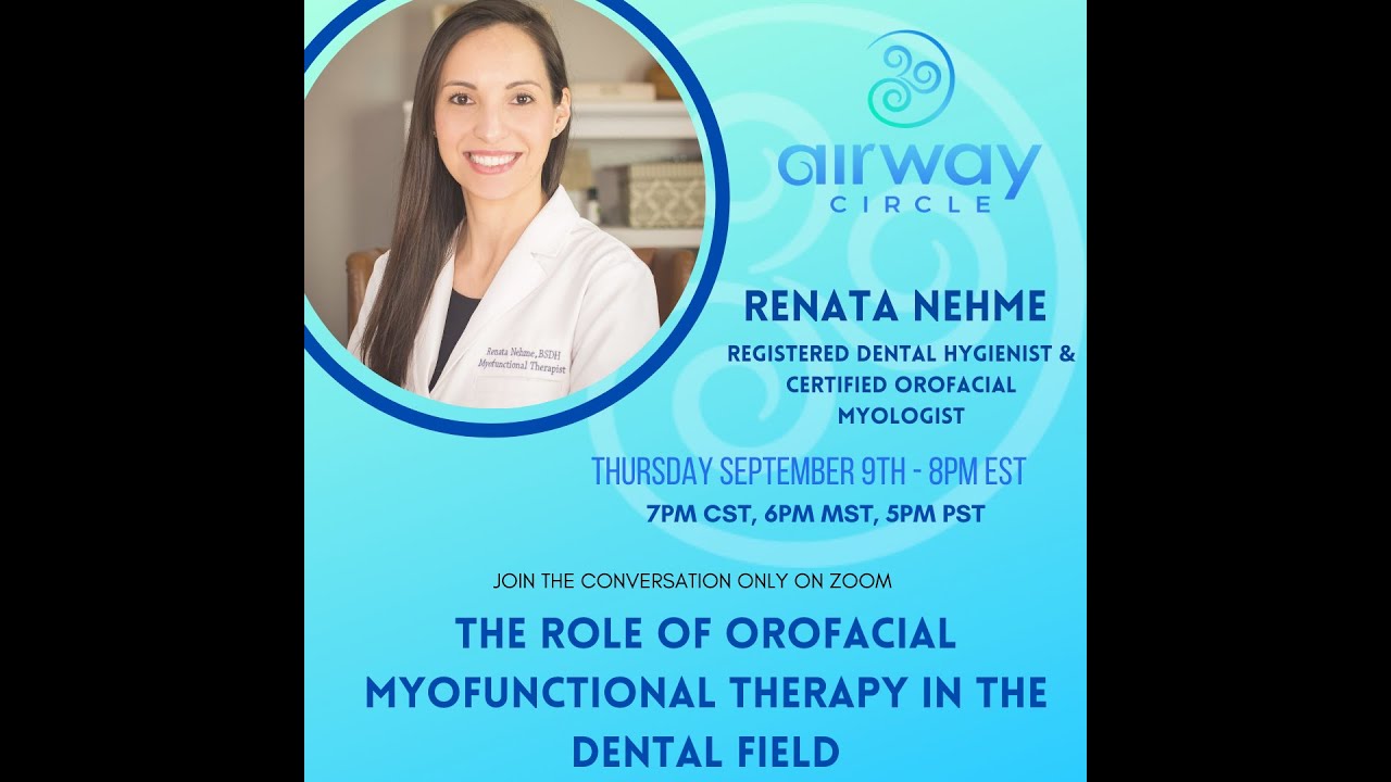 Renata Nehme, RDH, COM® - The Role of Orofacial Myofunctional Therapy in the Dental Field