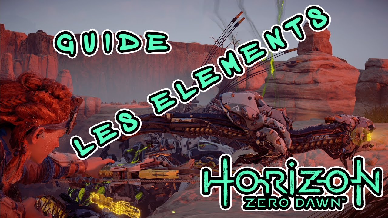 GUIDE - HORIZON ZERO DAWN - LES DIFFÉRENTS ÉLÉMENTS !