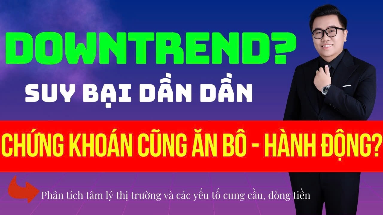 Đầu tư chứng khoán hôm nay|Nhận định thị trường VNIndex| Phân tích cổ phiếu|DOWNTREND? CHỨNG CŨNG BÔ