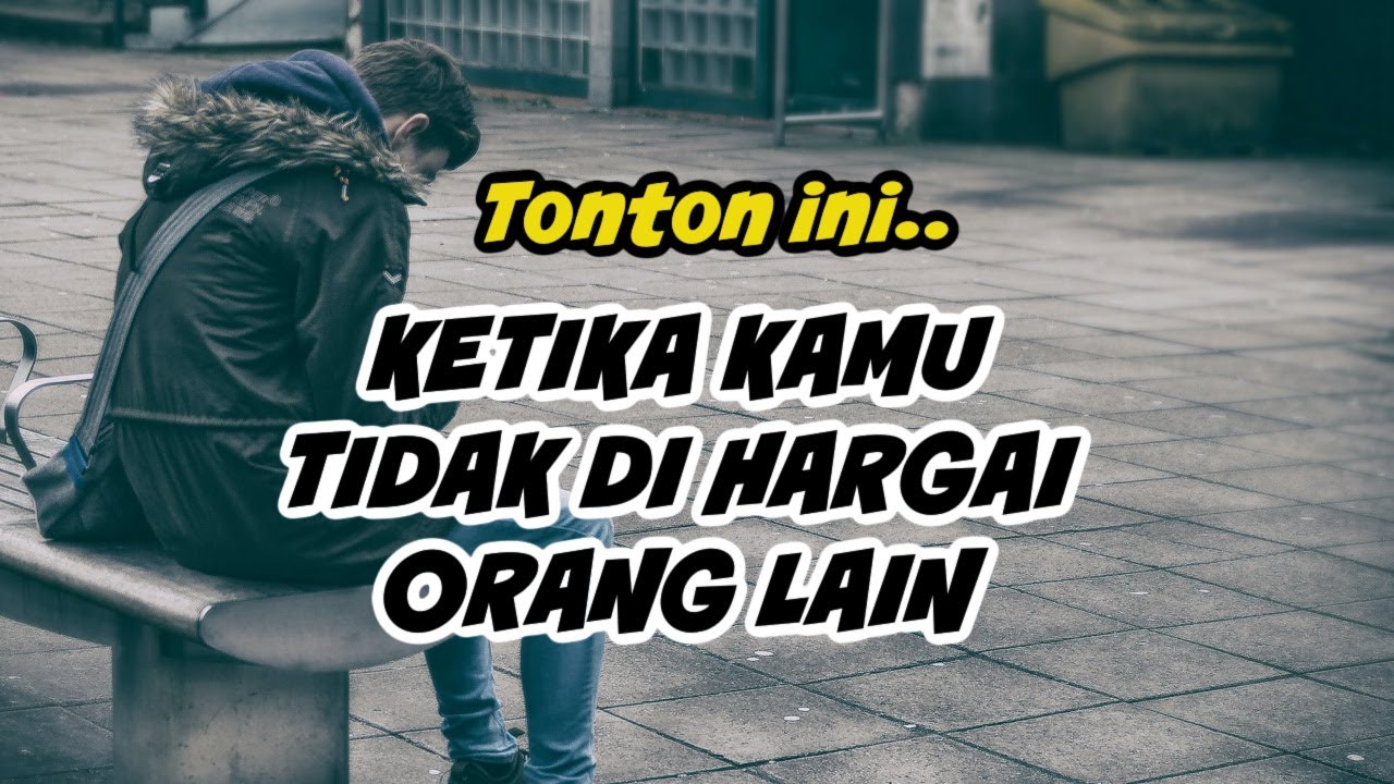 5 ALASAN KENAPA KAMU TIDAK DI HARGAI ORANG LAIN