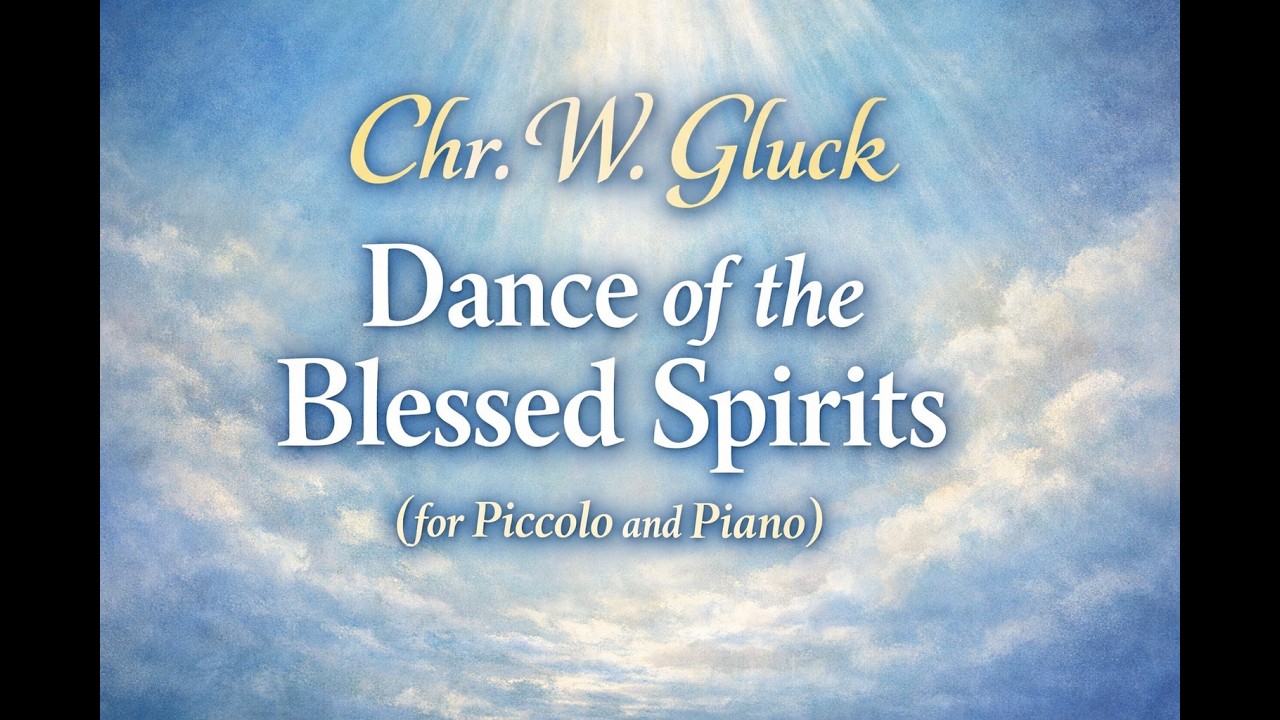 Chr. W. Gluck - Minuet and Dance of the Blessed Spirits (for Piccolo and Piano)