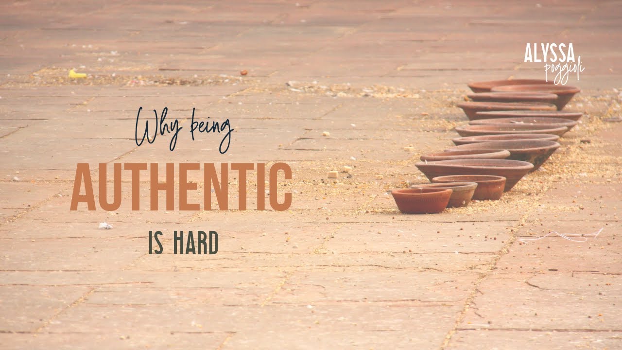 Why being authentic is so hard.