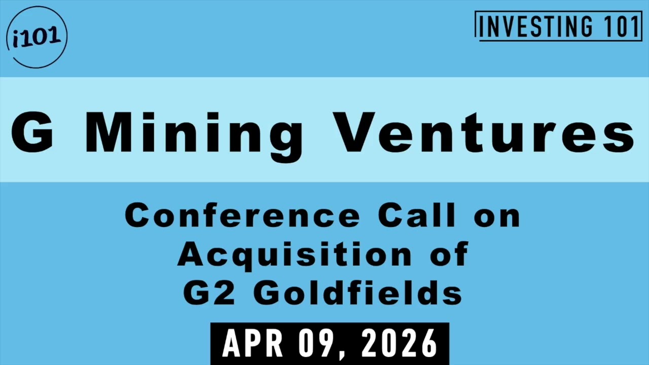 G Mining Ventures Conference Call on Acquisition of G2 Goldfields | April 09, 2026