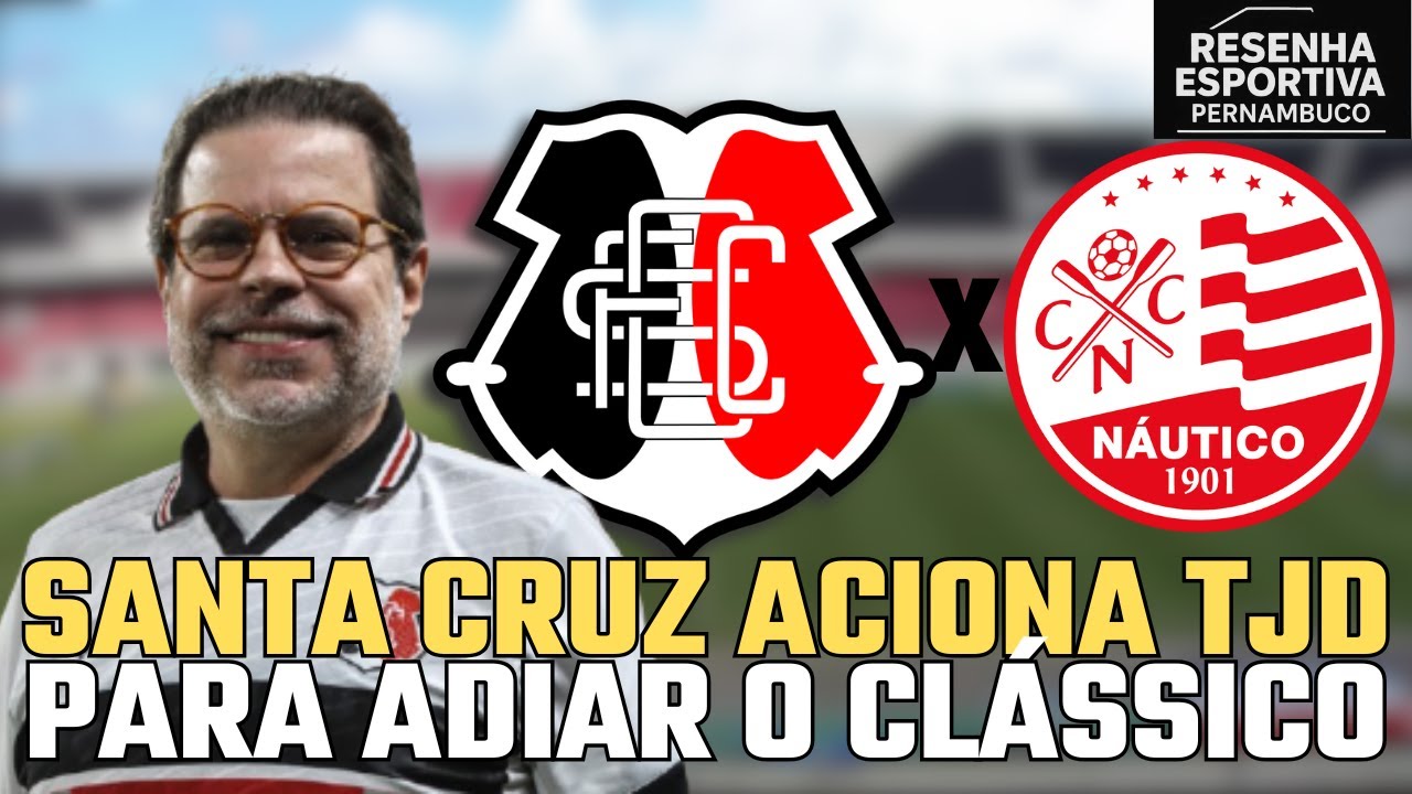 🚨SANTA CRUZ ACIONOU O TJD PARA ADIAR O CLÁSSICO CONTRA O NÁUTICO.