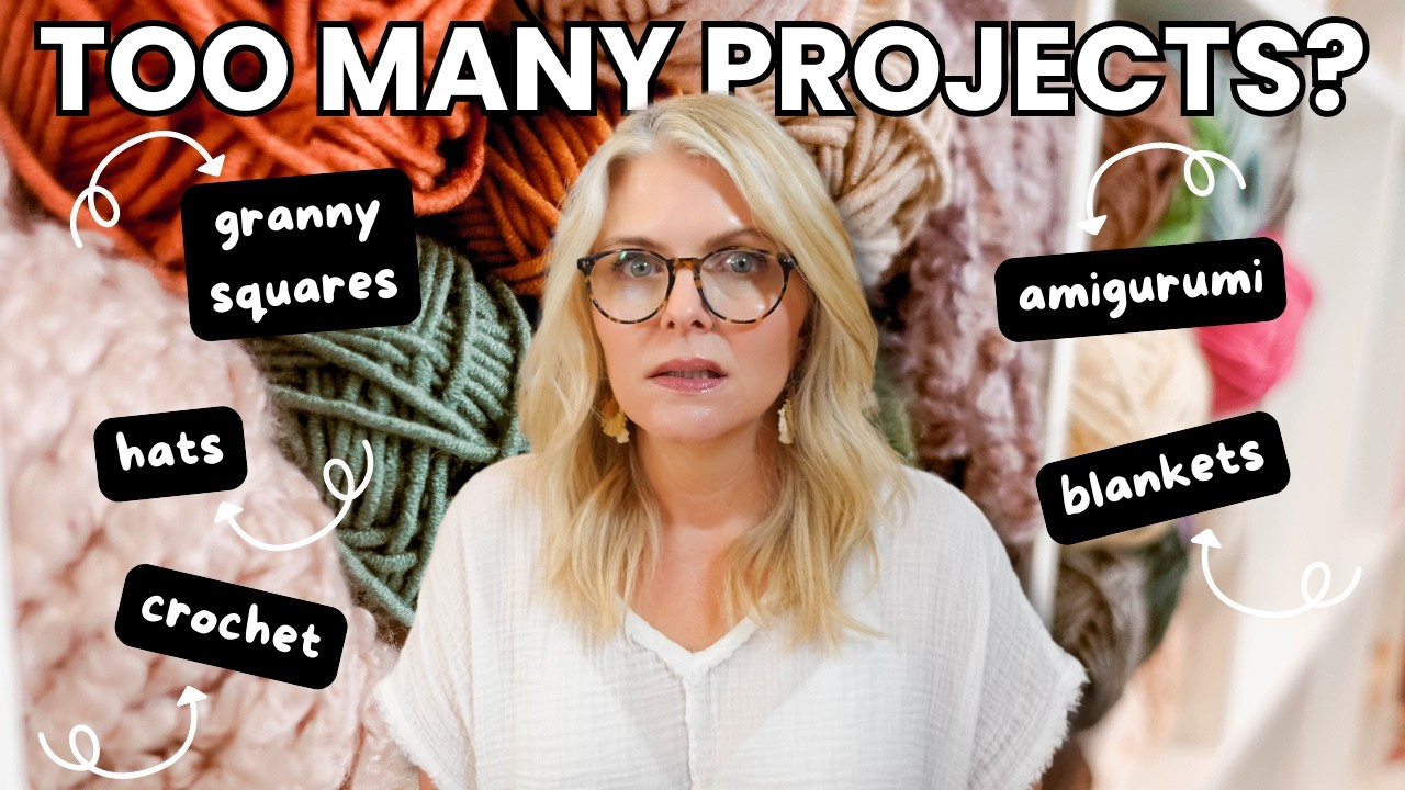 OVERWHELMED with CROCHET PROJECTS? 7 SIMPLE Steps to Help You Get WIPs DONE