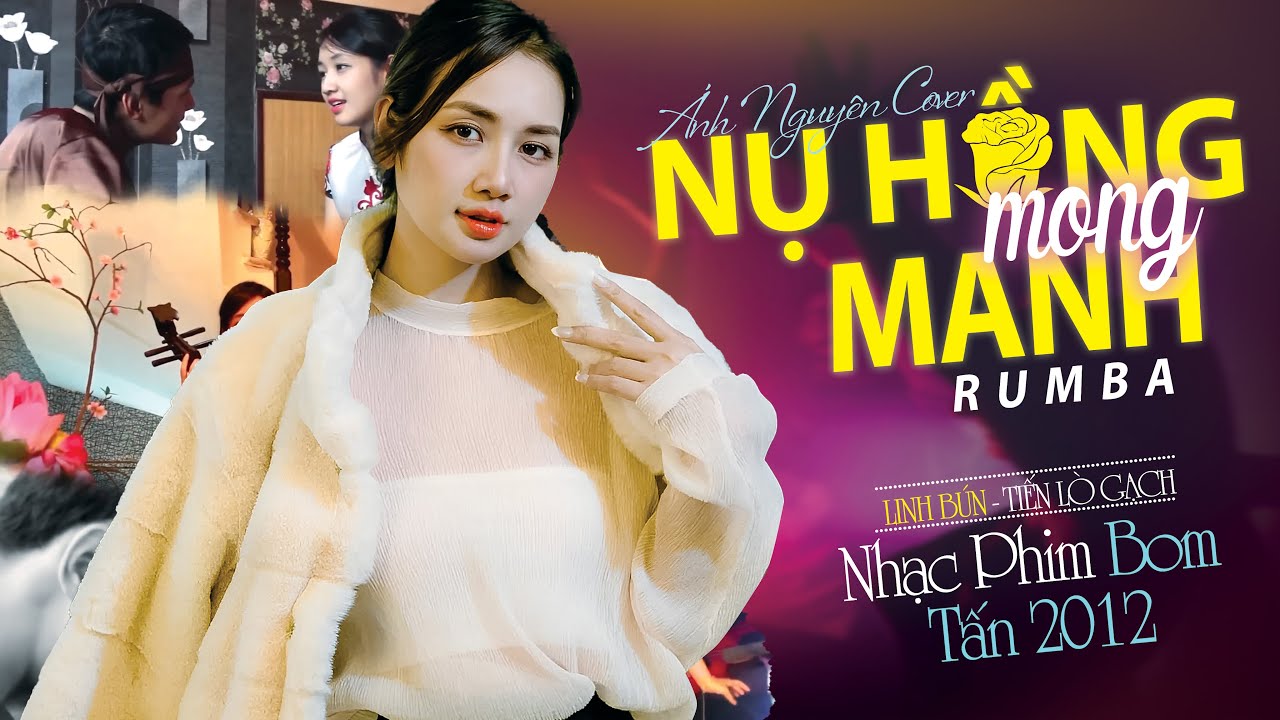 Nhạc Phim Bom Tấn 2012 NỤ HỒNG MONG MANH LINH BÚN - Ánh Nguyên Cover Rumba | Nhạc Rumba 8X
