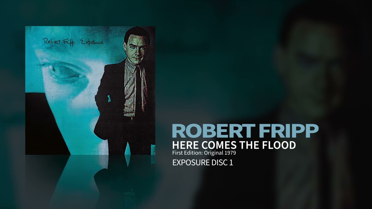 Robert Fripp - Here Comes The Flood - First Edition: Original 1979 (Exposure)