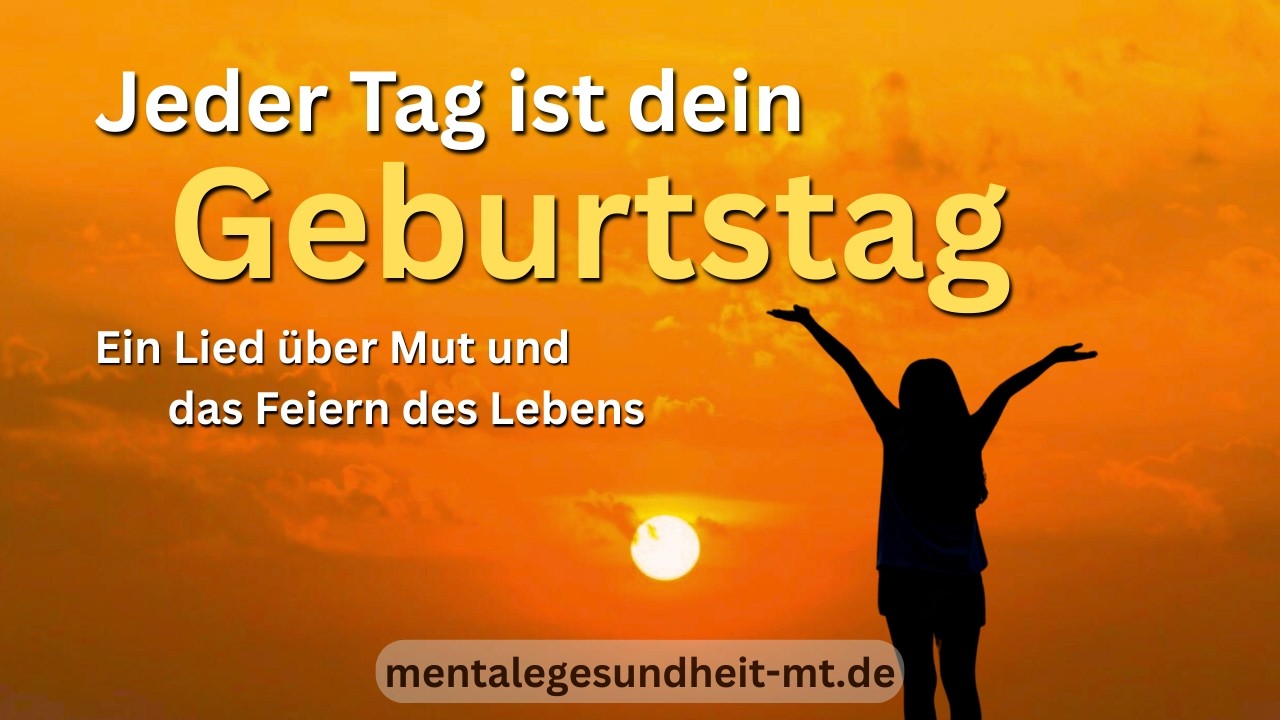 Jeder Tag ist dein Geburtstag