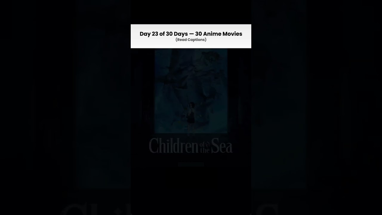 Wait For End!Day 23 - Children of the Sea (2019)Genre: Fantasy |Mystery |SupernaturalDuration: 1h51m