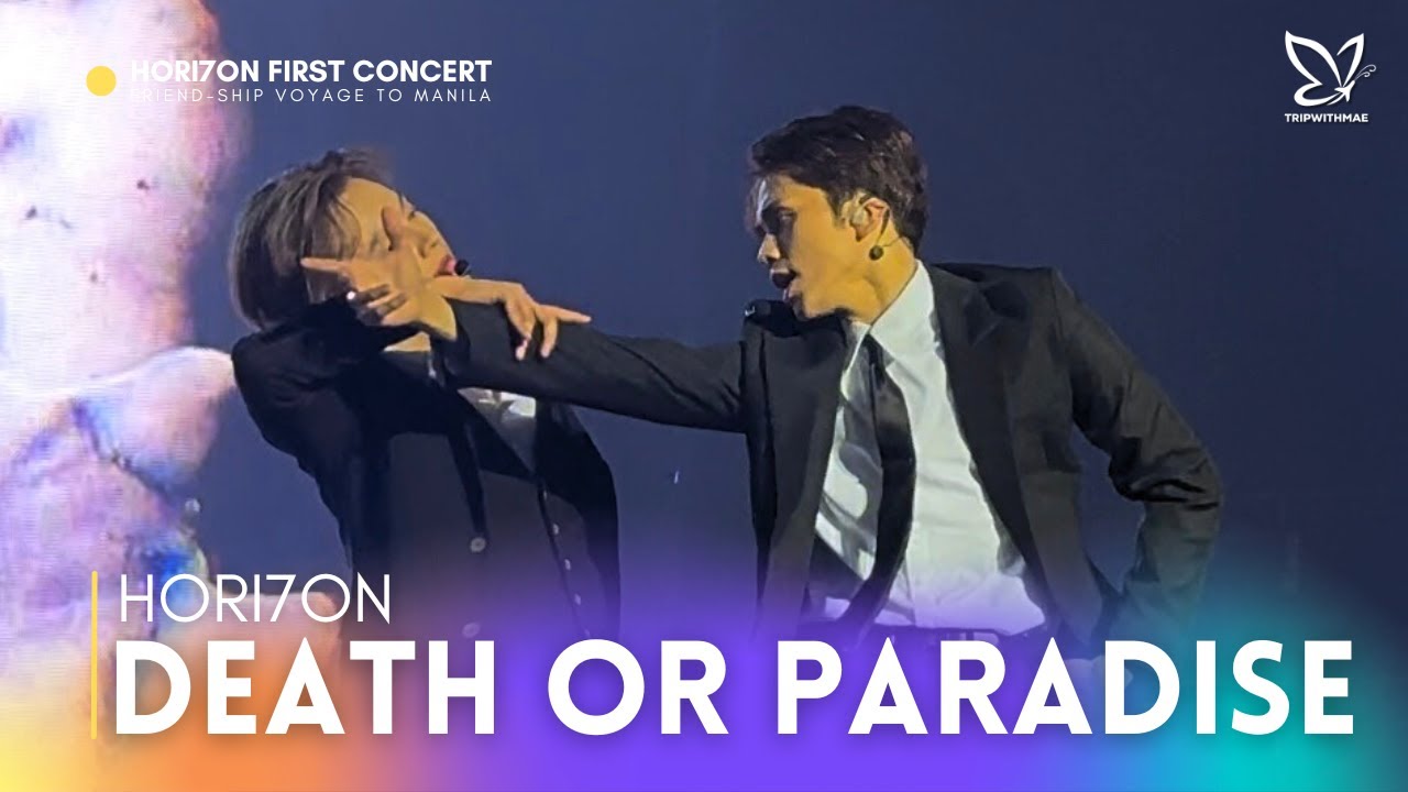[4K FANCAM] 'Death Or Paradise' - HORI7ON 1ST CONCERT FRIEND-SHIP | VOYAGE TO MANILA | MAEnifest 🦋