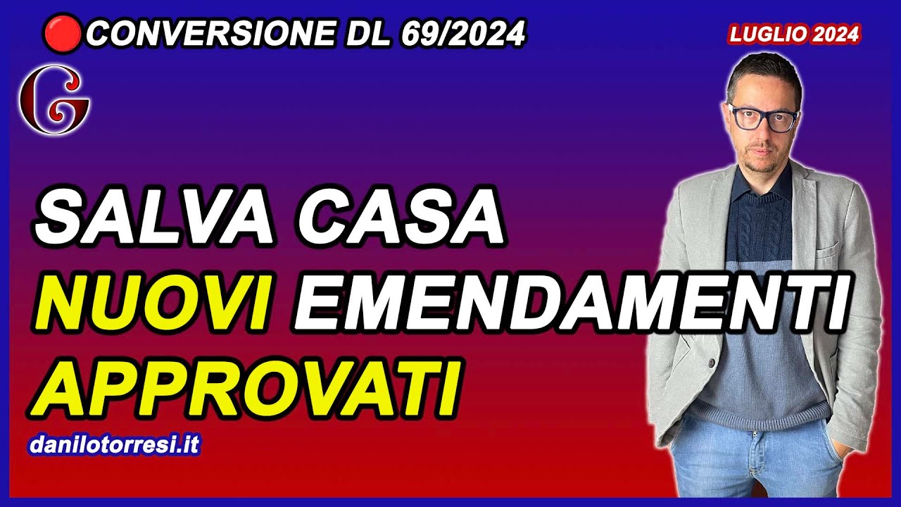 NUOVI EMENDAMENTI APPROVATI finora al DL 69 del 2024 - Salva Casa ultime notizie