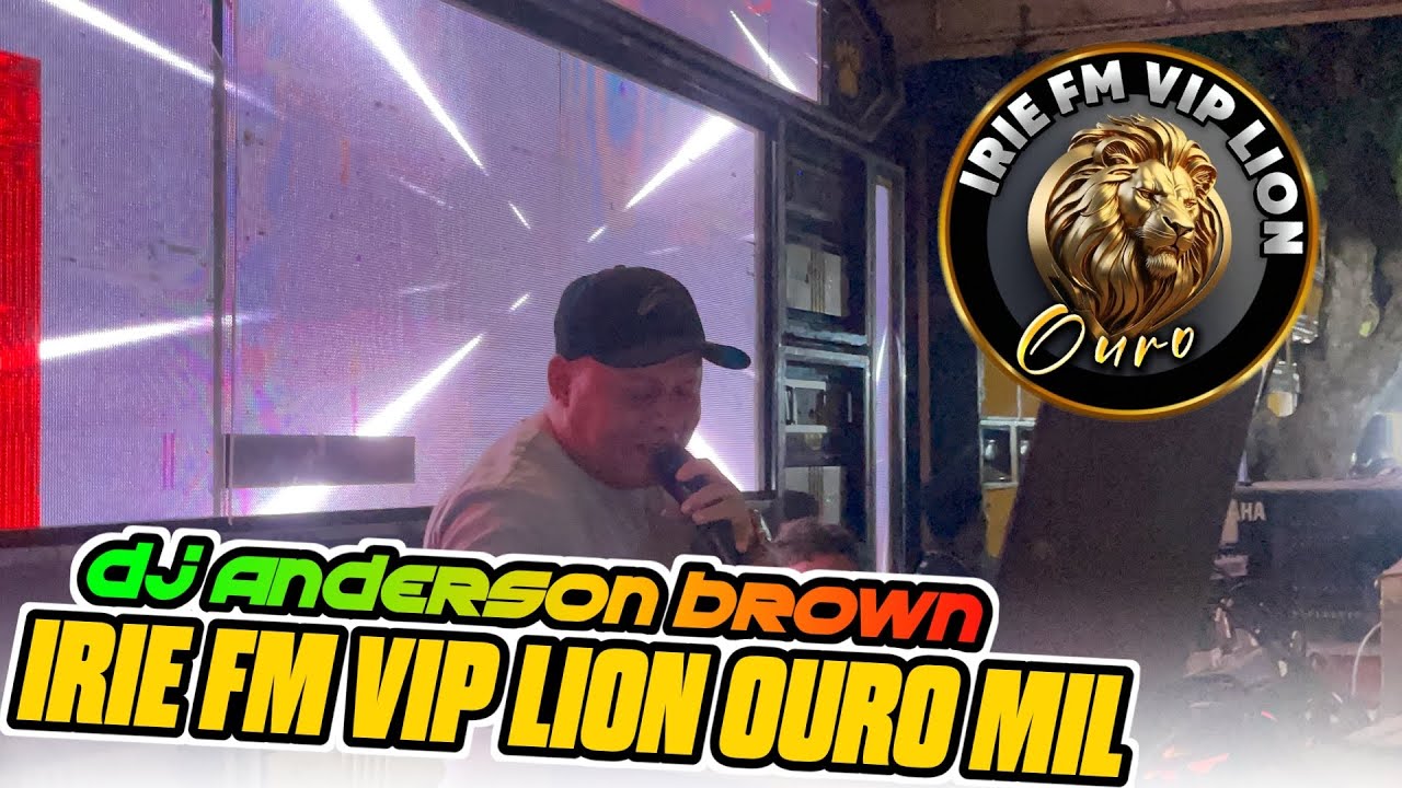 IRIE FM VIP LION OURO MIL DJ ANDERSON BROWN FESTEJO DA AMIZADE NO POV/SANTANINHA DO AGUIAR VIANA