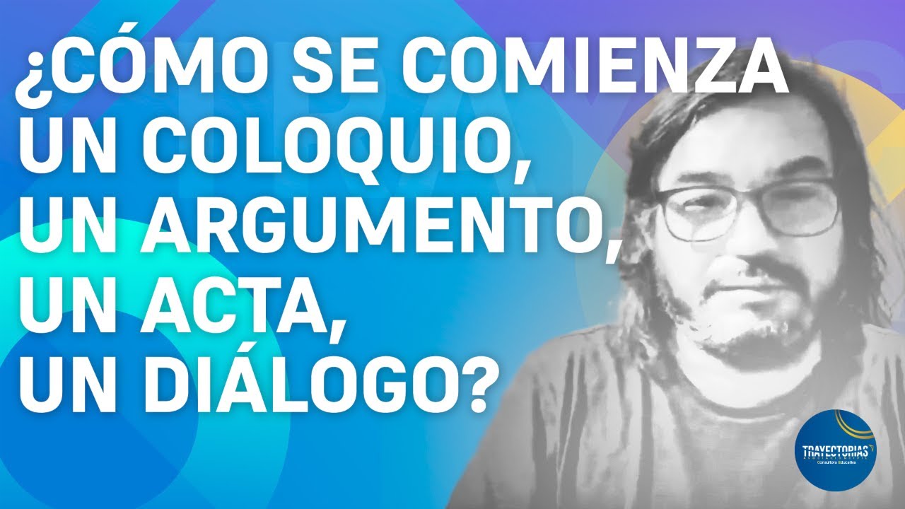 CÓMO SE COMIENZA UN COLOQUIO, UN ARGUMENTO, UN ACTA, UN DIÁLOGO