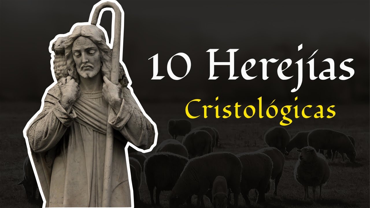 10 Herejías cristológicas. ¡El último es el más actual!