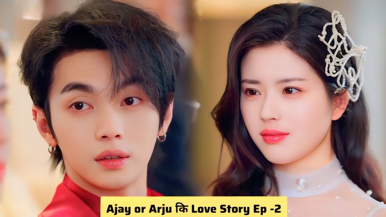 Ajay Arju Love Story 💔🥹 | Ep 02 | Ajay Love Tales 💞$ Korean Chinese Drama Hindi |#viral #love