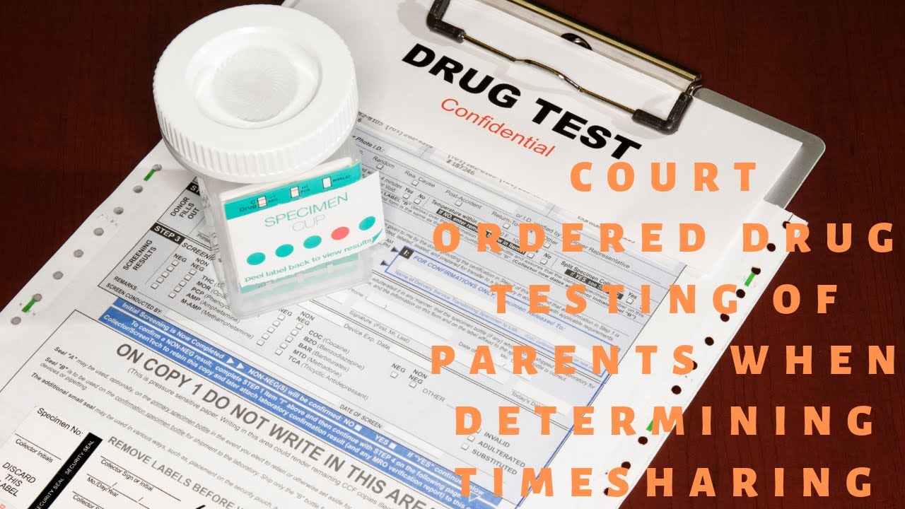Court Ordered Drug Testing of Parents When Determining Timesharing