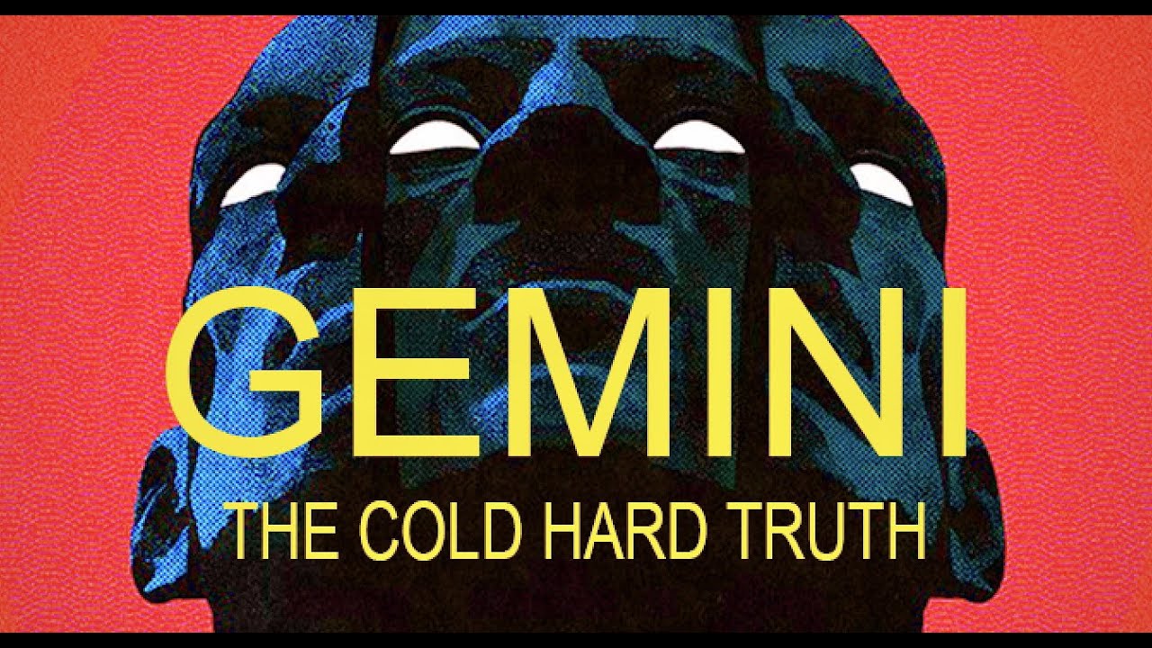 GEMINI THE COLD HARD TRUTH