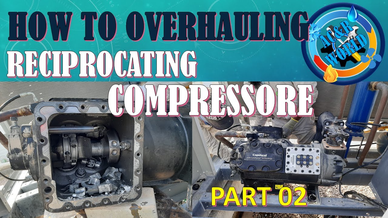 HOW TO OVERHAULING  RECIPROCATING COMPRESSOR - Part 02 - AC&R World