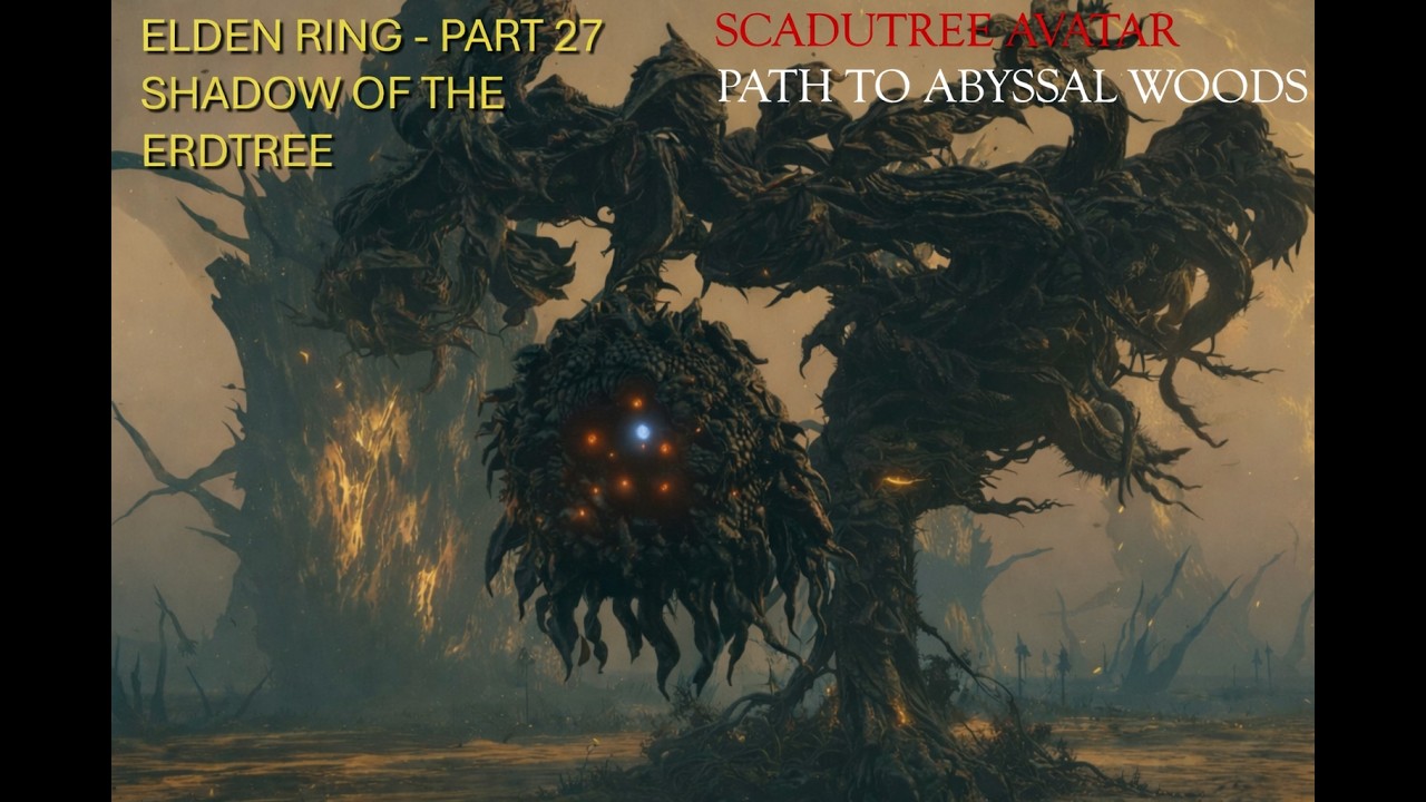 Elden Ring - Part 27 - Shadow of the Erdtree - Scadutree Avatar, finding path to Abyssal woods
