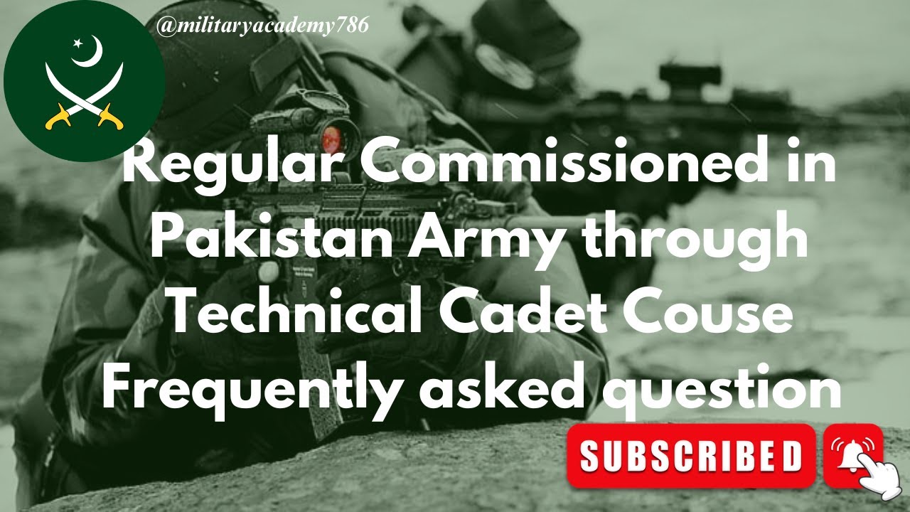 Frequently asked Questions || Regular Commission in Pakistan Army through Technical Cadet Course ||