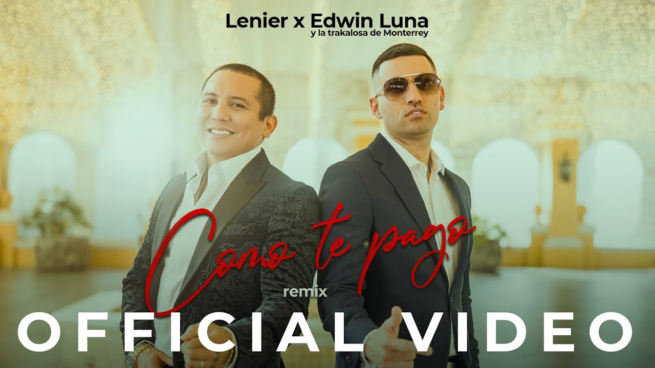 Lenier, Edwin Luna y La Trakalosa de Monterrey - Como Te Pago Remix (Official Video)