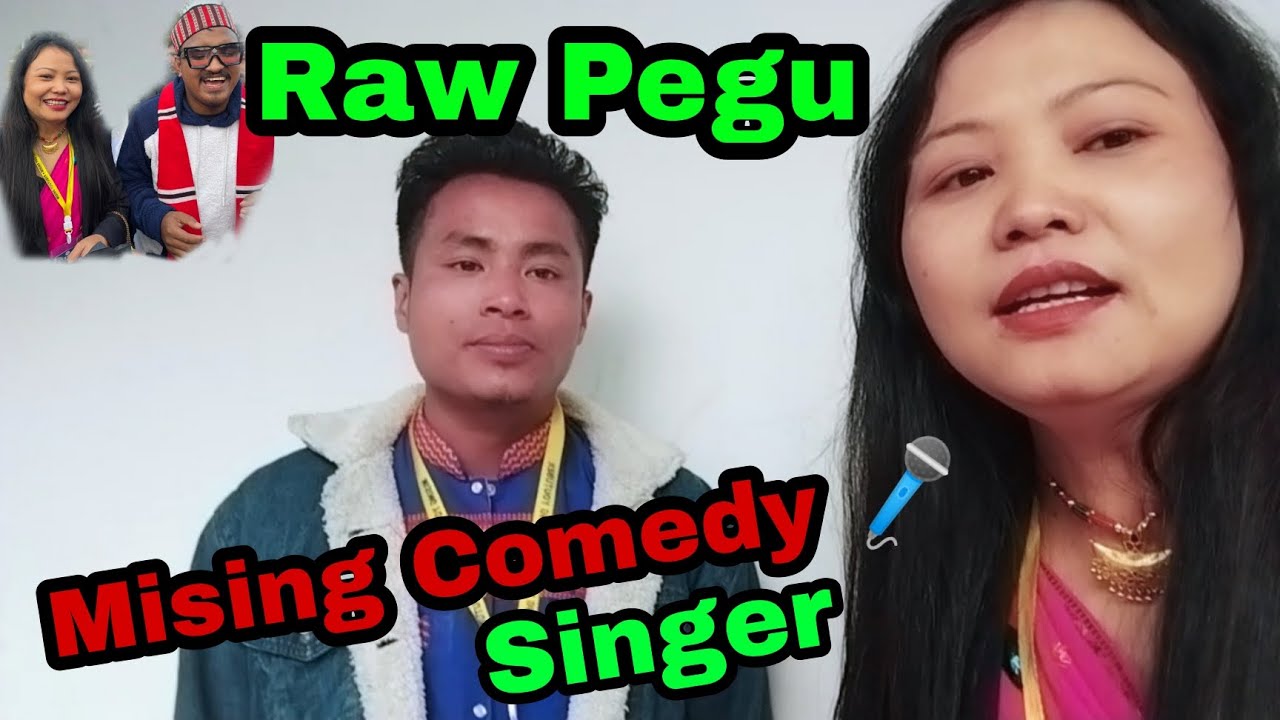 Raw Pegu || Mising Comedy Singer 🎤|| New upcoming mising song.