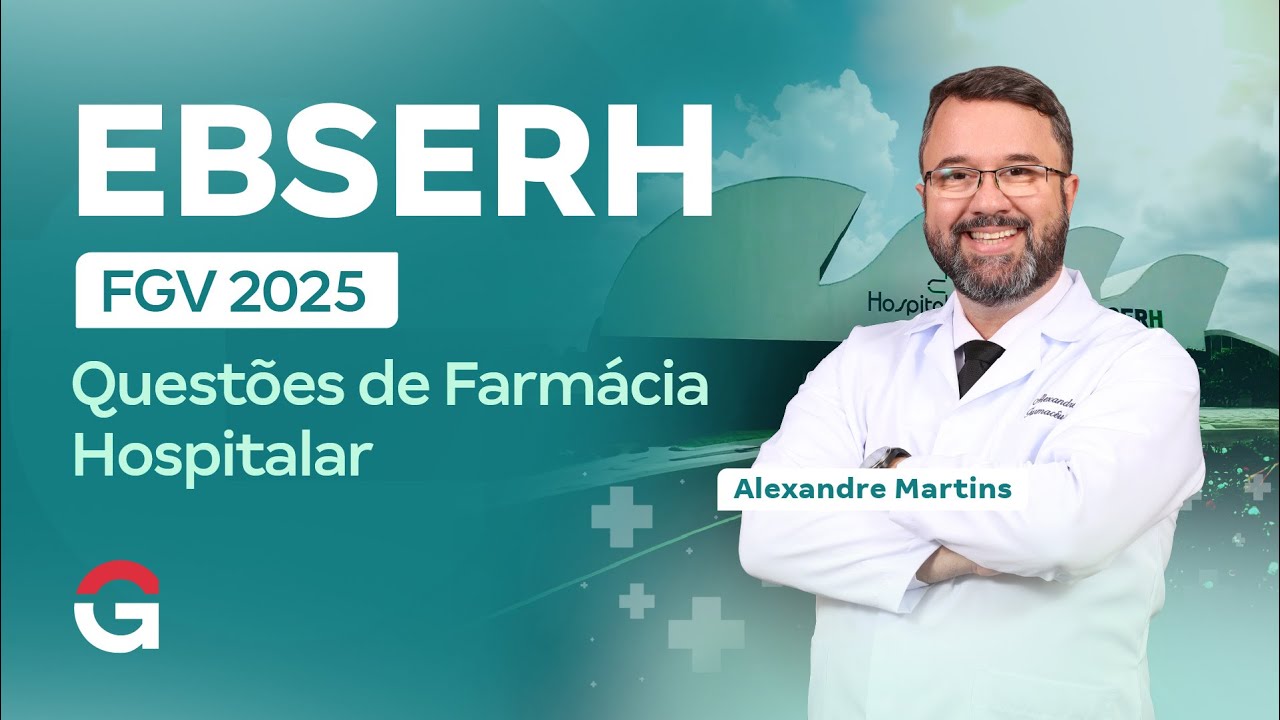 Concurso EBSERH FGV 2025: Quest&otilde;es de Farm&aacute;cia Hospitalar