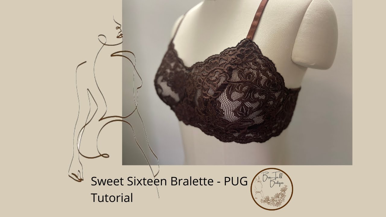 Bralette Tutorial - PUG Sweet Sixteen Bralette