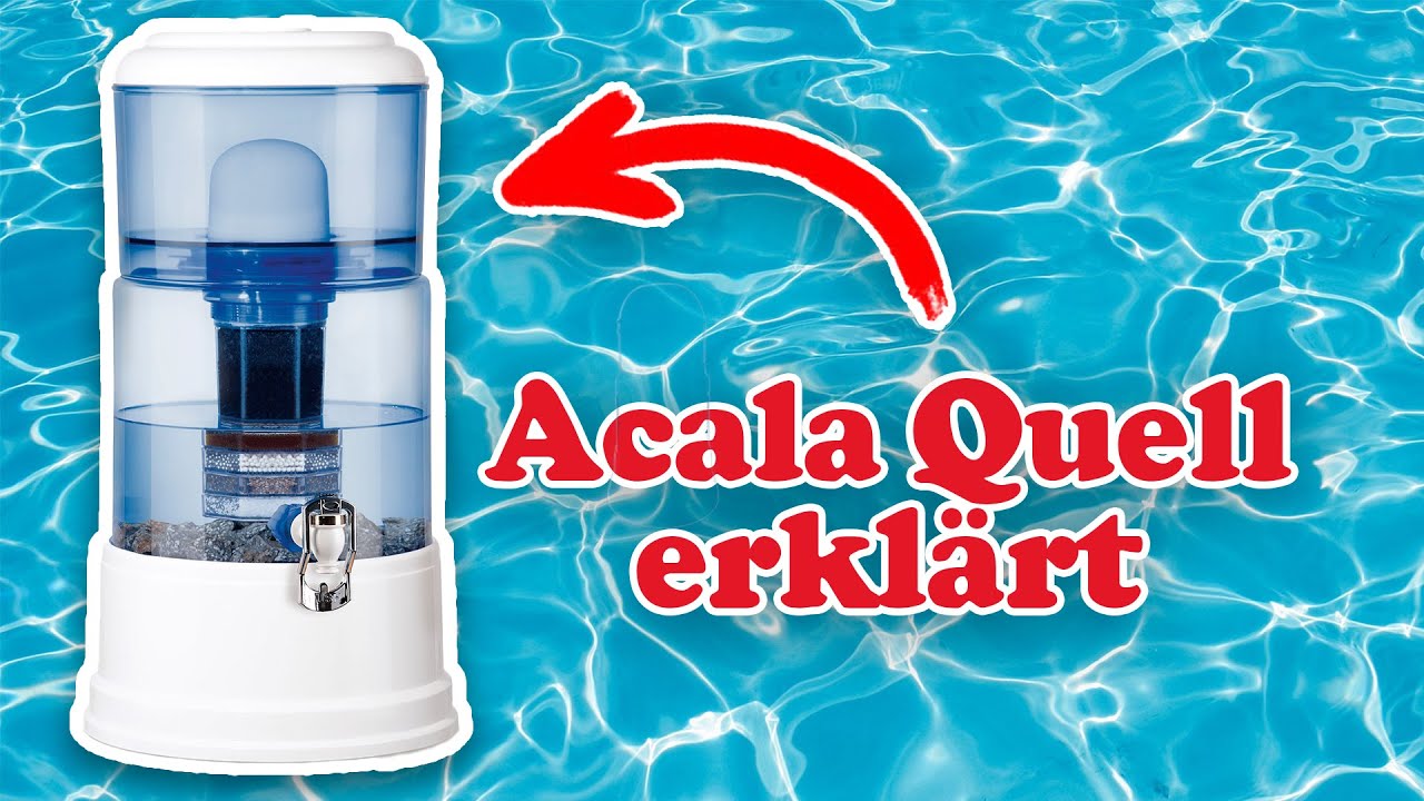 Wasserfilter von Acala Quell kurz erkl&auml;rt!