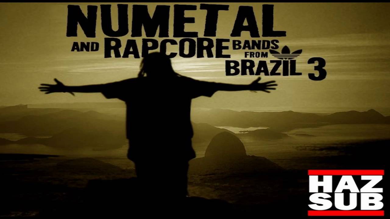 NuMetal and RapCore Bands from Brazil 3 (HAZ SUB) (1:49:39s)