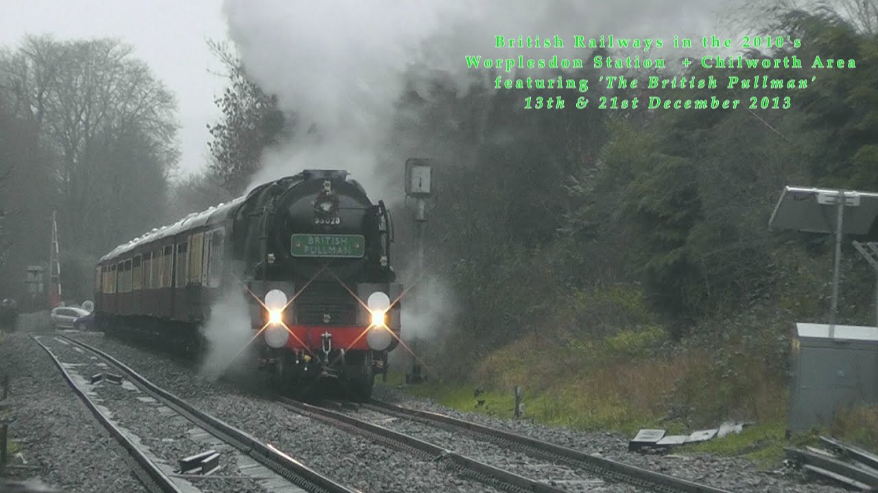 BR in the 2010s Worplesdon Station and Chilworth featuring The British Pullman VSOE in December 2013