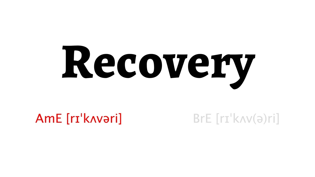 How to Pronounce recovery in American English and British English