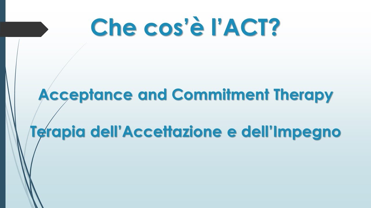Scopri l'ACT - Acceptance and Commitment Therapy