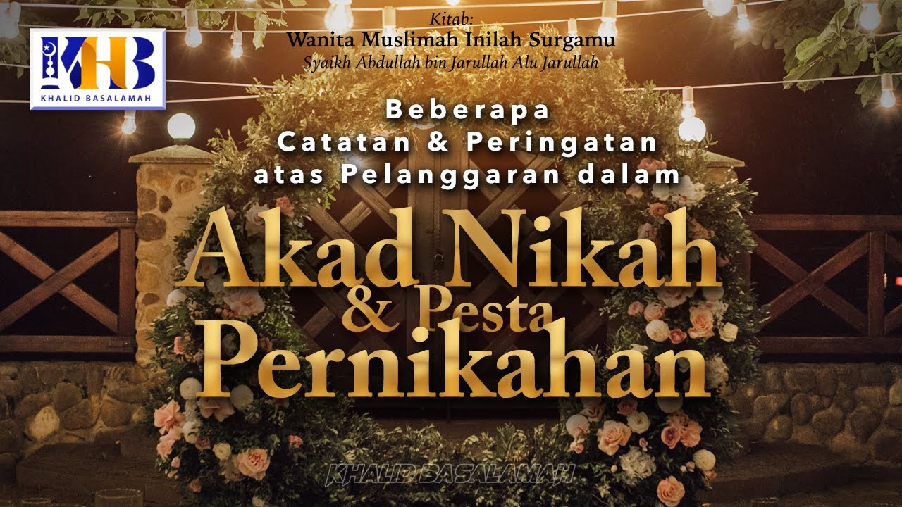 Wanita Muslimah Inilah Surgamu #19 – Peringatan Atas Pelanggaran Akad Nikah & Pesta Pernikahan