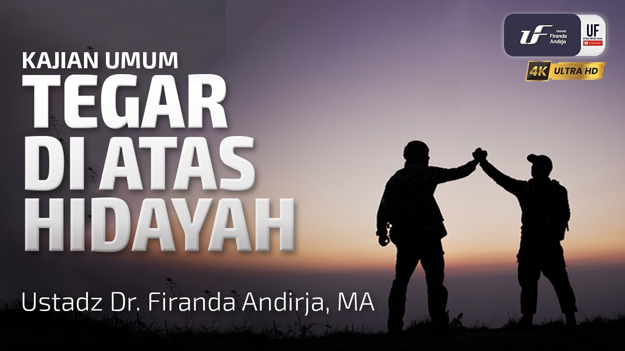Tegar Di Atas Hidayah - Ustadz Dr. Firand Andirja M.A