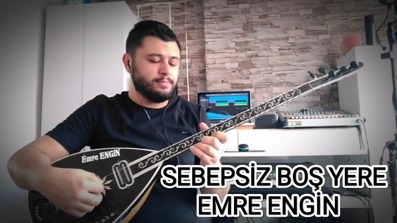 Sebepsiz Boş Yere - Emre Engin - Elektro Bağlama