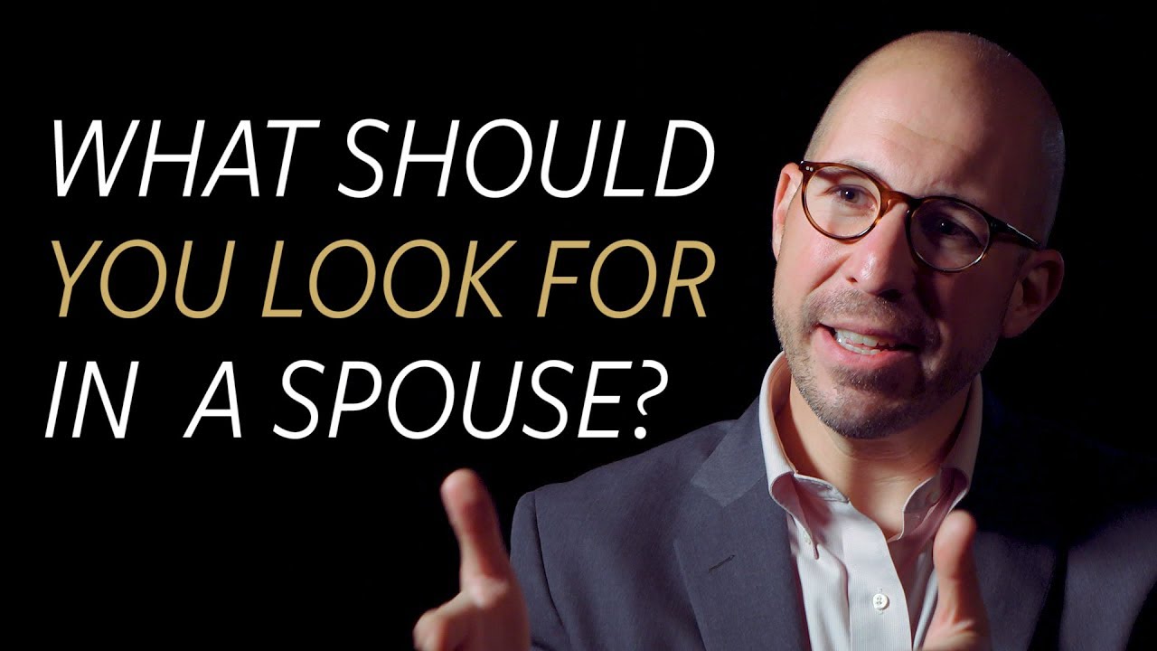 What should you look for in a spouse?