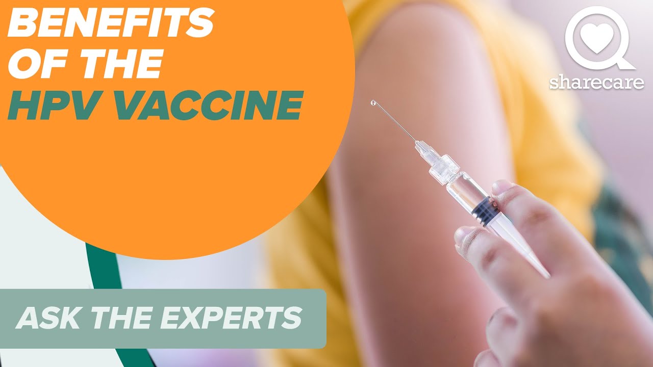 What Are The Benefits Of The Human Papillomavirus (HPV) Vaccine? | Ask The Experts | Sharecare