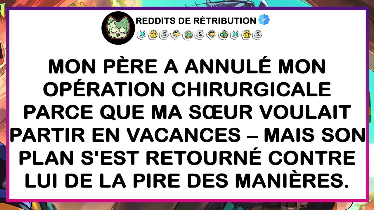 Mon père a annulé mon opération parce que ma sœur voulait partir en vacances — Mais son plan...
