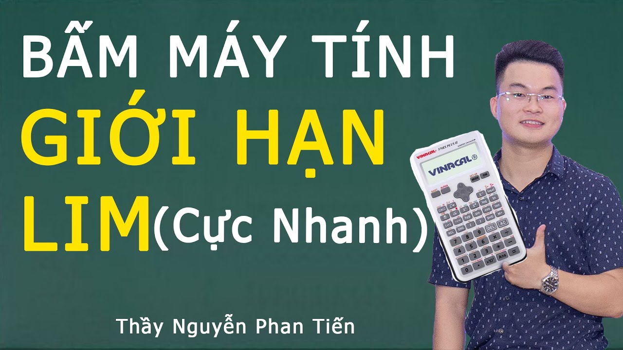 Bấm Máy Tính Giới hạn (Lim) Cực Nhanh  - Toán 11| Thầy Nguyễn Phan Tiến